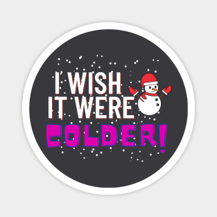 i wish it were colder Magnet